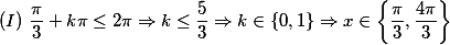 (I)\ \frac{\pi}{3}+k\pi\leq2\pi\Rightarrow k\leq\frac{5}{3}\Rightarrow k\in\{0,1\}\Rightarrow x\in\left\{\frac{\pi}{3},\frac{4\pi}{3}\right\}